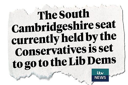 Quote from ITV News "The South Cambridgeshire seat currently held by the Conservatives is set to go to the Lib Dems"